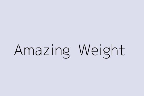 Amazing  Weight 
